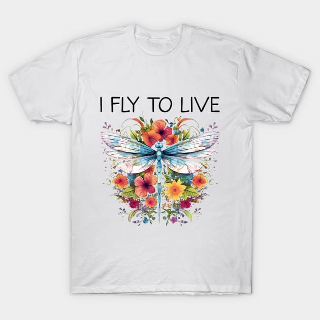 I Fly To Live - Floral Dragonfly (Black Lettering) T-Shirt by VelvetRoom